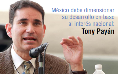 México debe dimensionar su desarrollo en base al interés nacional: Tony Payán