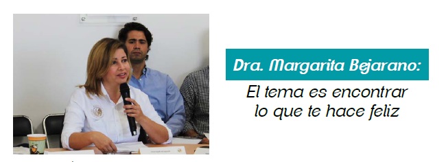 Dra. Margarita Bejarano: El tema es encontrar lo que te hace feliz