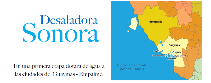 Desaladora Sonora  En una primera etapa dotará de agua a las ciudades de  Guaymas – Empalme.