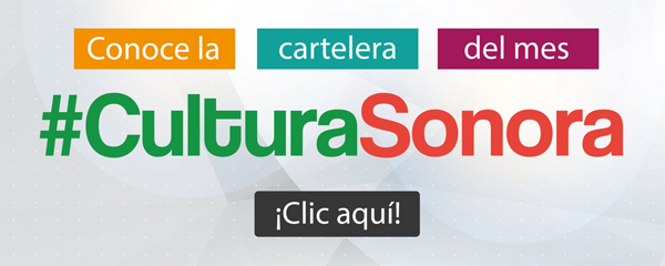 #CulturaSonora del 15 al 21 de mayo​