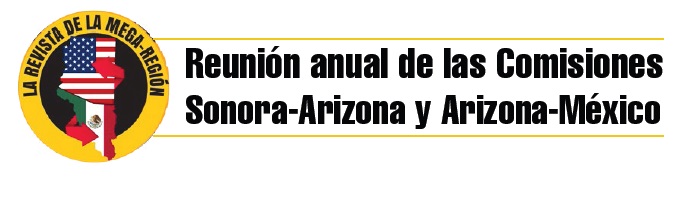 REUNIÓN ANUAL DE LAS COMISIONES SONORA-ARIZONA Y ARIZONA-MÉXICO