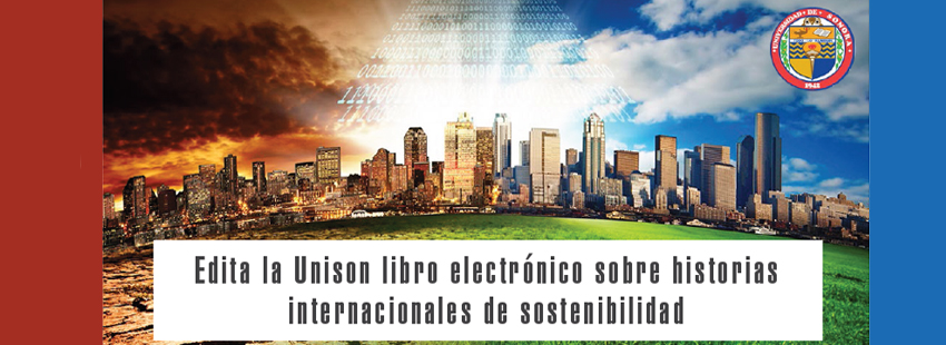 EDITA LA UNISON LIBRO ELECTRÓNICO SOBRE HISTORIAS INTERNACIONALES DE SOSTENIBILIDAD