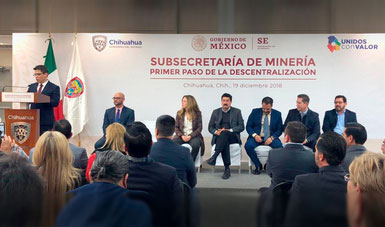 PRIMER PASO DE LA DESCENTRALIZACIÓN DE LA SECRETARÍA DE ECONOMÍA: SE TRASLADA LA SUBSECRETARÍA DE MINERÍA A CHIHUAHUA