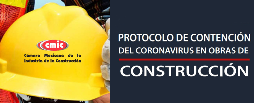 Difunde CMIC protocolo de contención del coronavirus en obras de construcción