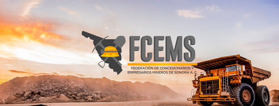 Reporta mucha actividad la FCEMS. La Federación de Concesionarios y Empresarios Mineros de Sonora.