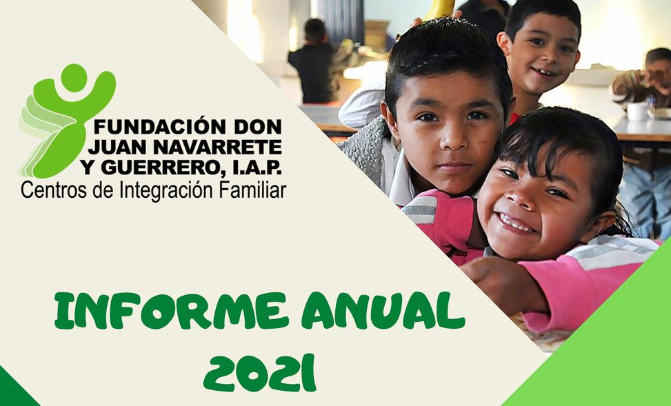 Informe Anual 2021 – Fundación Don Juan Navarrete y Guerrero I.A.P.
