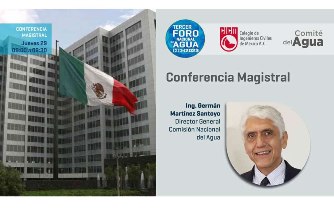 Conagua invierte 93,550 mdp en 15 obras de infraestructura. Foro del Colegio de Ingenieros Civiles de México (CICM)