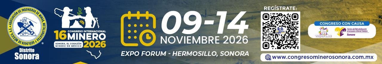 16 Congreso Internacional Minero 2026: del 9 al 14 de noviembre en Expo Forum, Hermosillo, Sonora. Regístrate en congresominerosonora.com.mx